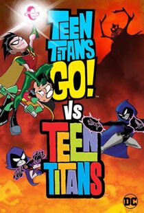 دانلود انیمیشن Teen Titans Go! Vs. Teen Titans 201912456-279870042