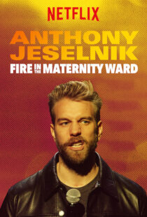 دانلود فیلم Anthony Jeselnik: Fire in the Maternity Ward 201921043-590171624