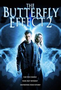 دانلود فیلم The Butterfly Effect 2 200615601-1601528328