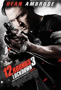 دانلود فیلم 12 Rounds 3: Lockdown 201545191-1486909967