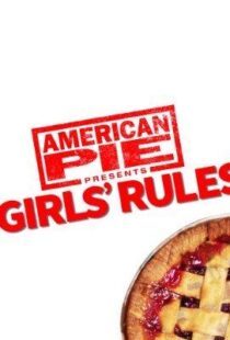 دانلود فیلم American Pie Presents: Girls’ Rules 202052279-464193276