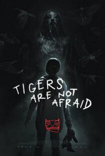 دانلود فیلم Tigers Are Not Afraid 201783100-398450825