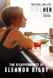 دانلود فیلم The Disappearance of Eleanor Rigby: Her 201383405-1222451585