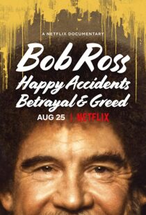 دانلود مستند Bob Ross: Happy Accidents, Betrayal & Greed 202191015-1567150504