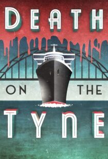 دانلود فیلم Death on the Tyne 2018104118-450464478