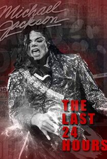 دانلود مستند The Last 24 Hours: Michael Jackson 2018105596-1673273782