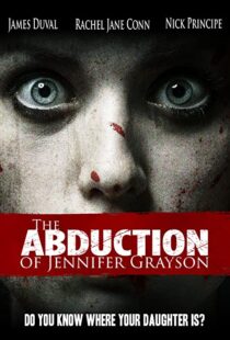 دانلود فیلم The Abduction of Jennifer Grayson 2017109985-1641628517