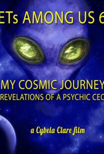 دانلود مستند ETs Among Us 6: My Cosmic Journey – Revelations of a Psychic CEO 2020104385-1519176232