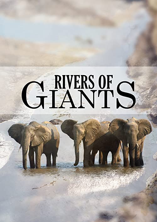 دانلود مستند Rivers of Giants 2005