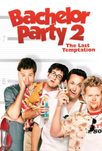 دانلود فیلم Bachelor Party 2: The Last Temptation 2008109846-2023912276