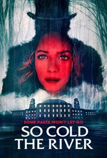 دانلود فیلم So Cold the River 2022198127-638193468