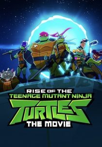 دانلود انیمیشن Rise of the Teenage Mutant Ninja Turtles: The Movie 2022231383-366860341