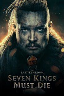 دانلود فیلم The Last Kingdom: Seven Kings Must Die 2023330533-539585100