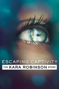 دانلود فیلم Escaping Captivity: The Kara Robinson Story 2021369120-602049719