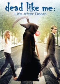 دانلود فیلم Dead Like Me: Life After Death 2009380196-376827327