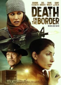 دانلود فیلم Death on the Border 2023380242-1914116176