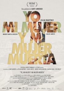 دانلود فیلم Yo, mi mujer y mi mujer muerta 2019396102-1585368494