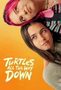 دانلود فیلم Turtles All the Way Down 2024396828-683000282