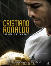 دانلود فیلم Cristiano Ronaldo: World at His Feet 2014408435-1138922565