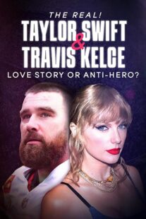 دانلود مستند The Real! Taylor Swift and Travis Kelce – Love Story or Anti-Hero? 2024421483-1532015074