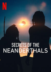 دانلود مستند Secrets of the Neanderthals 2024420412-1547671449